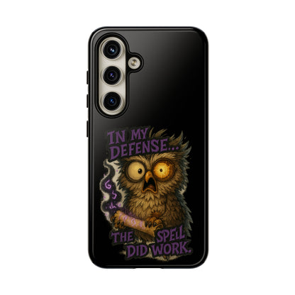 Phone Case — 'In My Defense… The Spell Did Work' Owl Witchy Protective Case