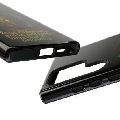 Horror Phone Case — "Eyes Glowing, Balls Rolling — Your Luck Is Doomed"