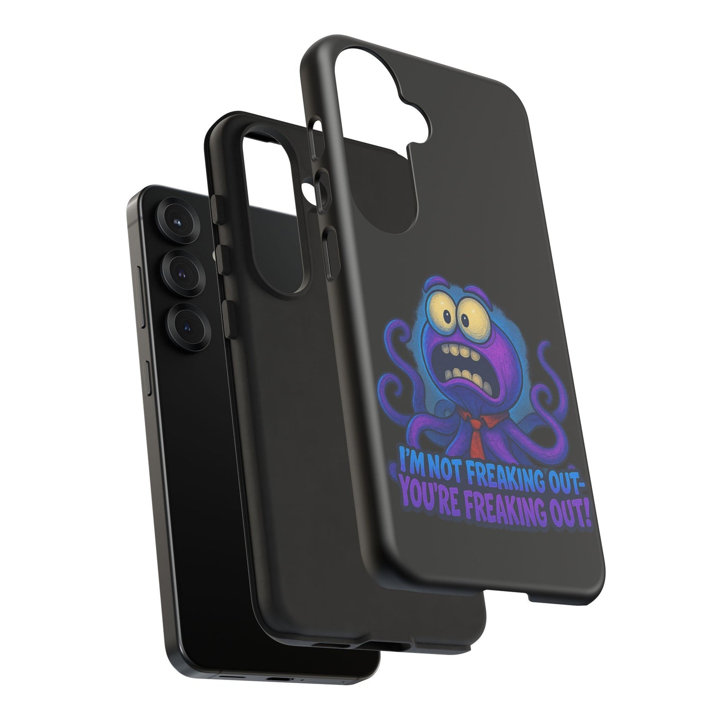 Phone Case — Funny Octopus Design "I'm Not Freaking Out, You're Freaking Out"