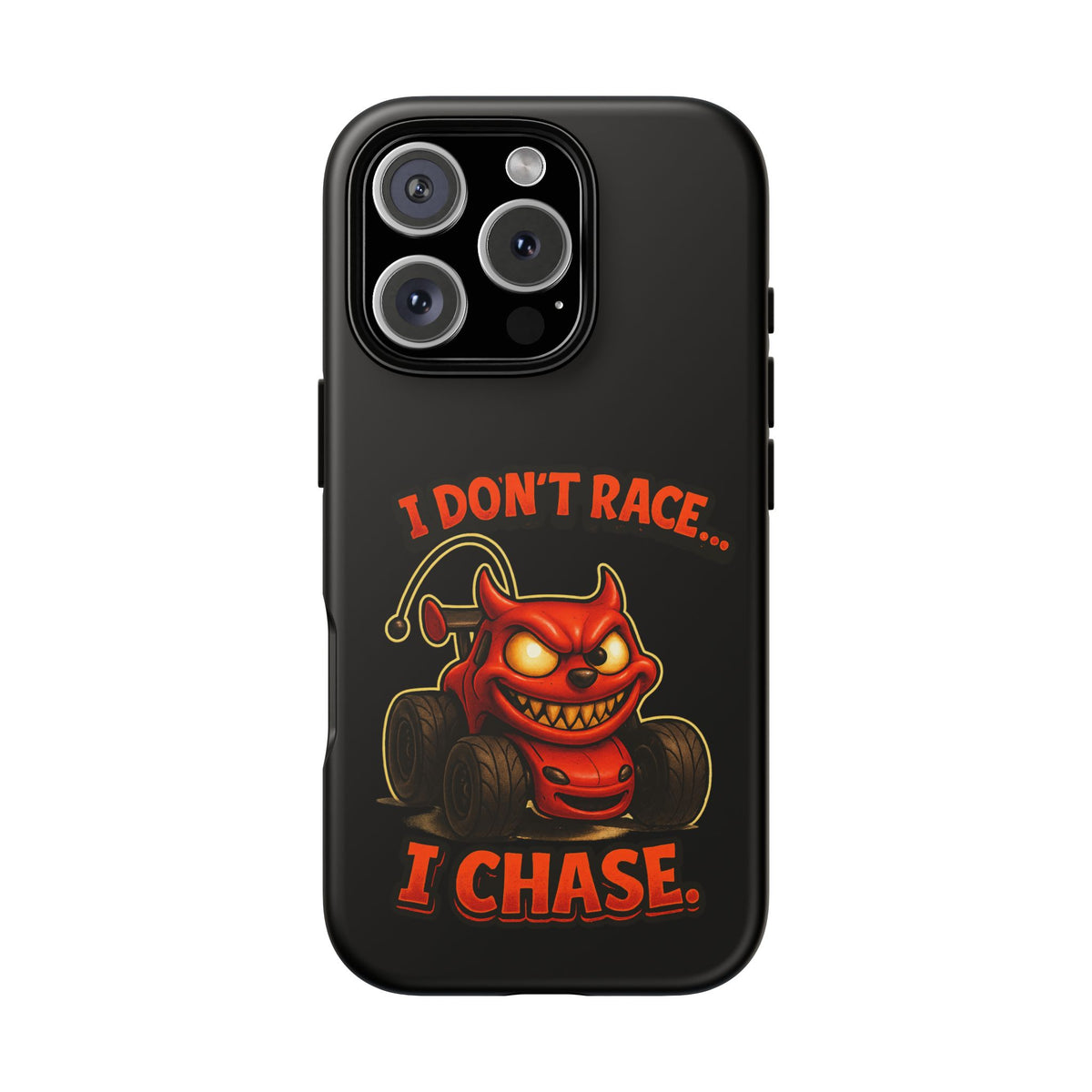 I Don't Race I Chase Phone Case — Cartoon Demon Hot Rod Design
