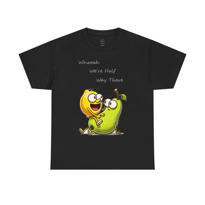 We’re Halfway There Funny Fruit T-Shirt