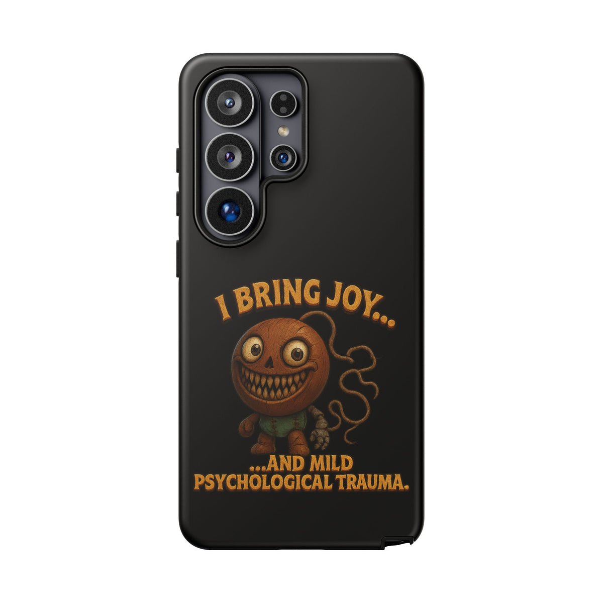 Phone Case — "I Bring Joy... and Mild Psychological Trauma" Funny Creepy Design