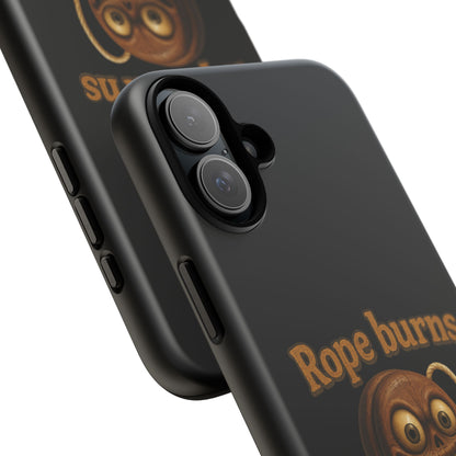 Phone Case — "Rope Burns Build Character" Grinning Cartoon Design