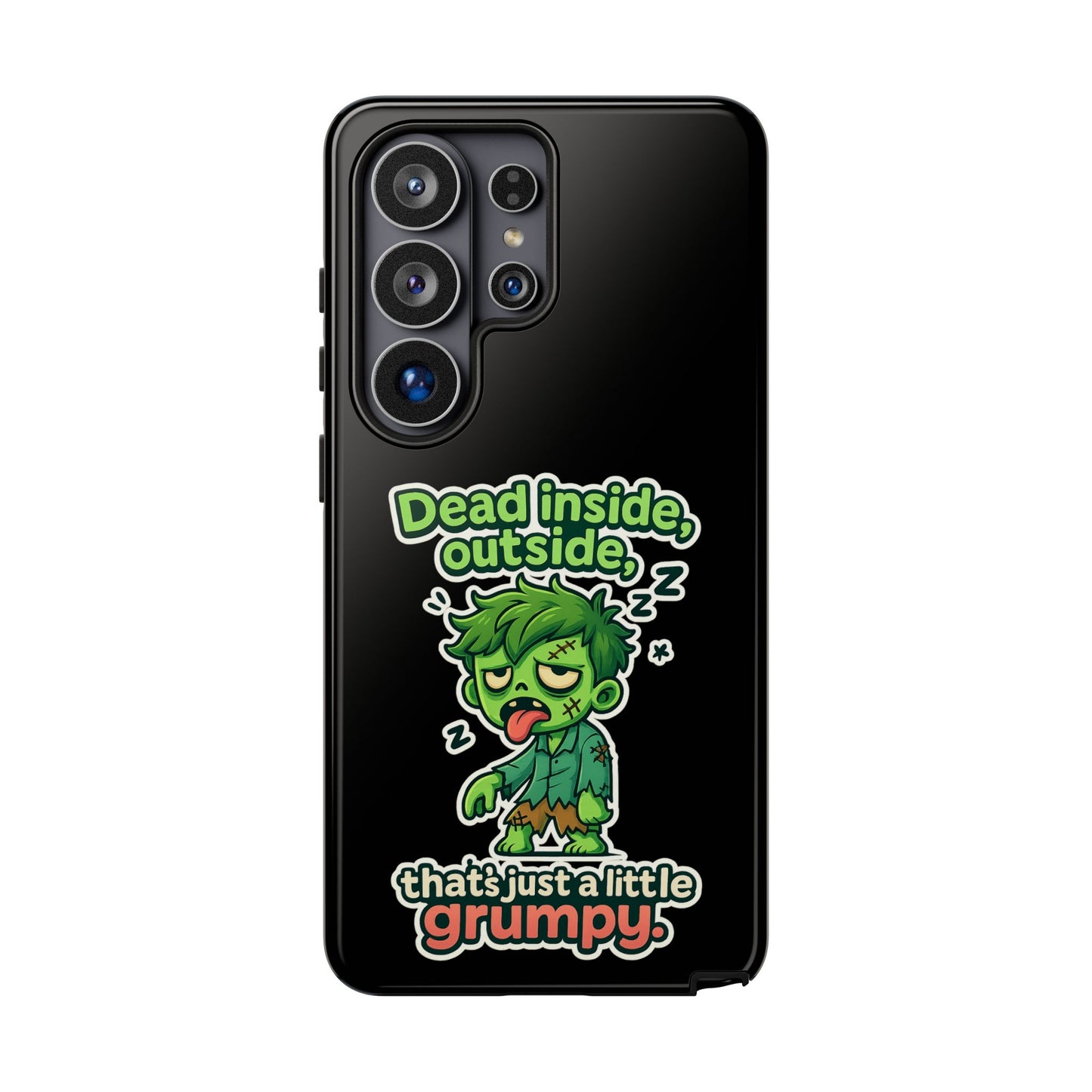 Phone Case — "Dead Inside, Outside, That's Just a Little Grumpy" Cute Zombie Design