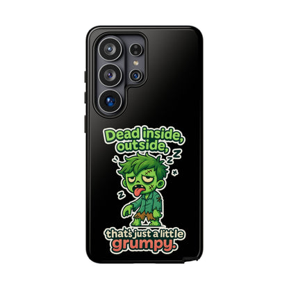 Phone Case — "Dead Inside, Outside, That's Just a Little Grumpy" Cute Zombie Design