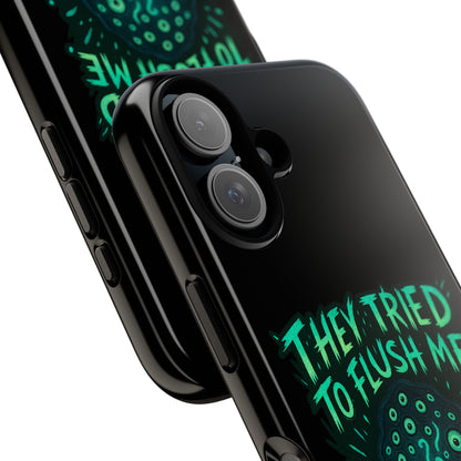 Phone Case — Glow Monster "They Tried to Flush Me, Big Mistake"