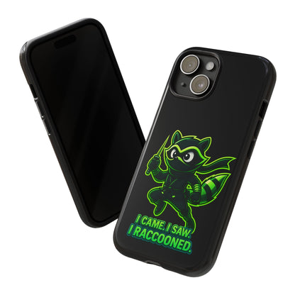 Raccoon Ninja Phone Case — "I Came. I Saw. I Raccooned." Protective iPhone Cover