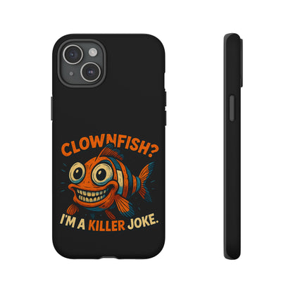 Phone Case — “Clownfish? I’m a Killer Joke.” Funny Creepy Fish Graphic