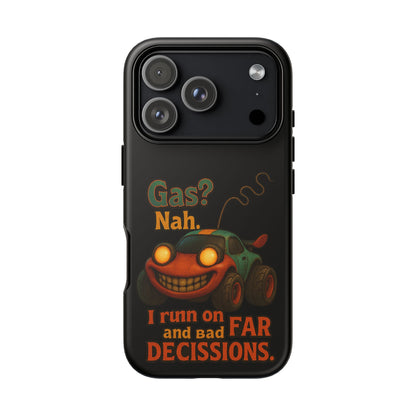 Phone Case — "Gas? Nah. I Run on Bad Far Decisions" Funny Cartoon Car Protective Cover