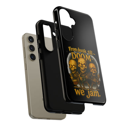 Phone Case — "From Dusk Till Doom We Jam" Skeleton Band Design