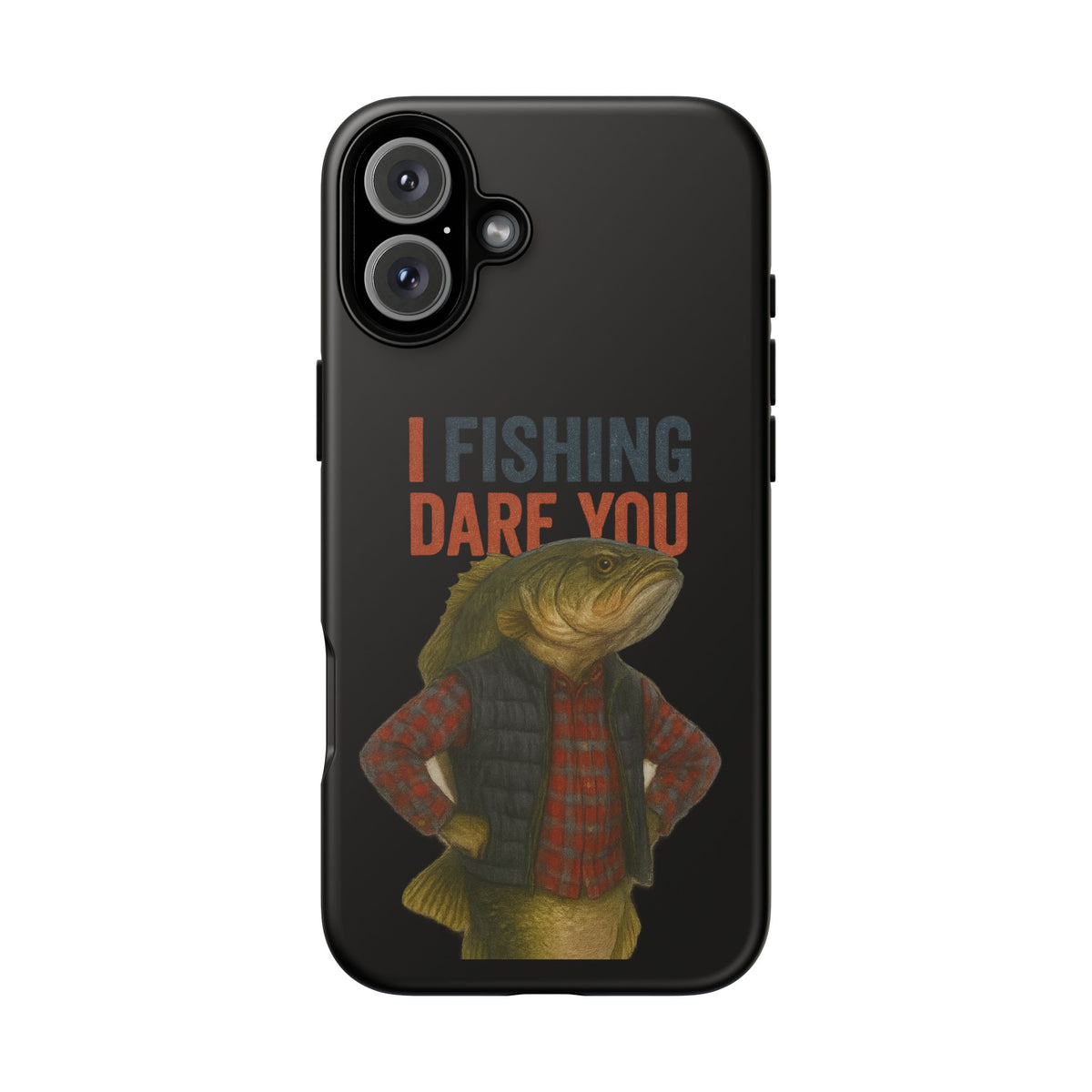 Fishing Dare You Phone Case — Funny Bass Angler Protective Cover