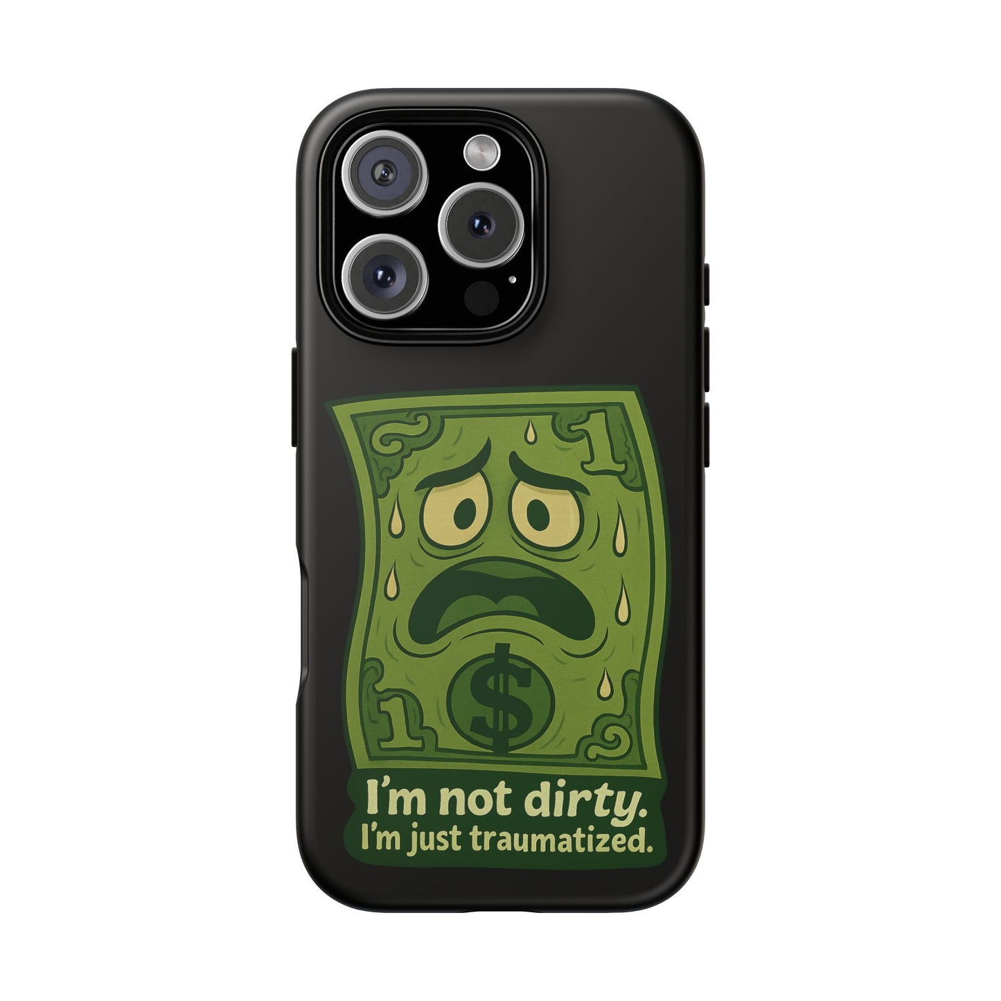 Phone Case — Funny Traumatized Dollar Bill Design ("I'm not dirty, I'm just traumatized")