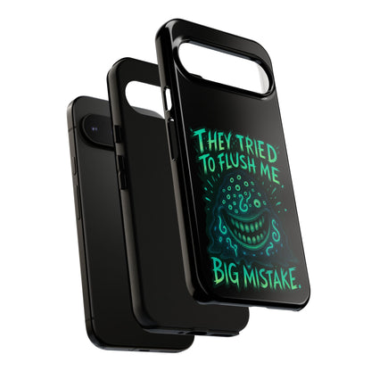 Phone Case — Glow Monster "They Tried to Flush Me, Big Mistake"