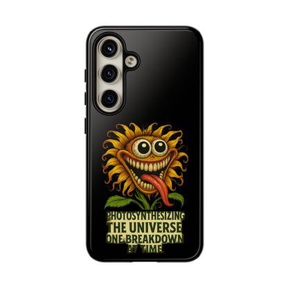 Phone Case - Smiling Sunflower Design with "Photosynthesizing the Universe One Breakdown at a Time"