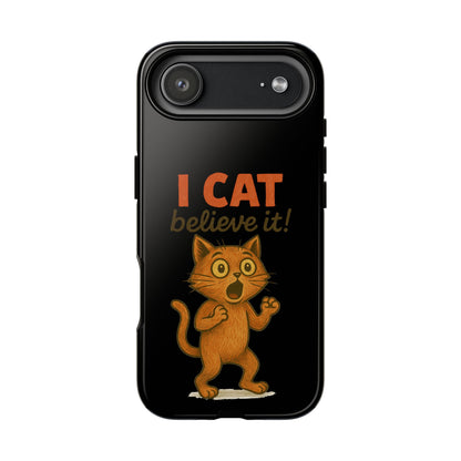 Phone Case — "I Cat Believe It!" Funny Orange Cat Protective Case