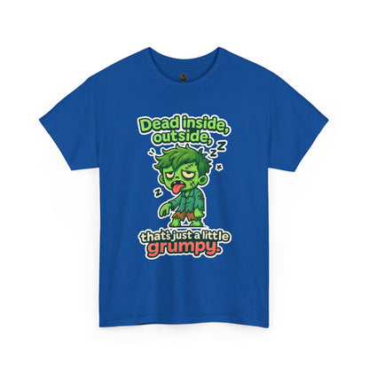Grumpy Zombie Tee – “Dead Inside, Out Side That’s Just a Little Grumpy” Funny Graphic T-Shirt