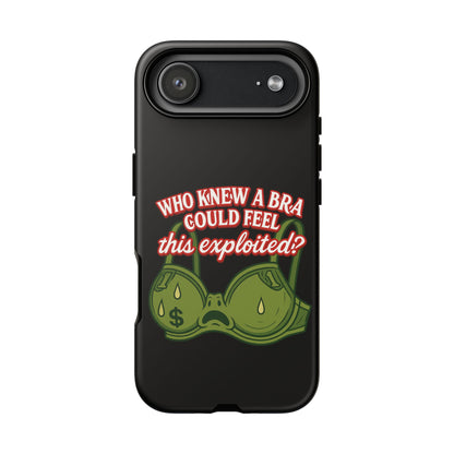 Phone Case — “Who Knew a Bra Could Feel This Exploited?” Graphic Protective Case
