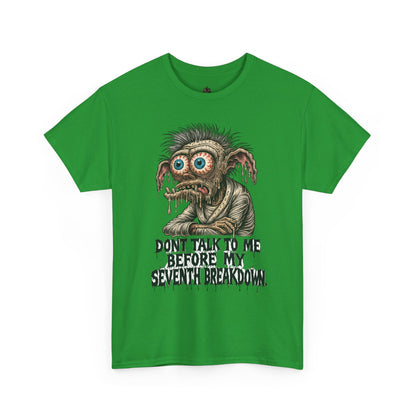 Don’t Talk to Me Before My Seventh Breakdown – Meltdown Monster Tee