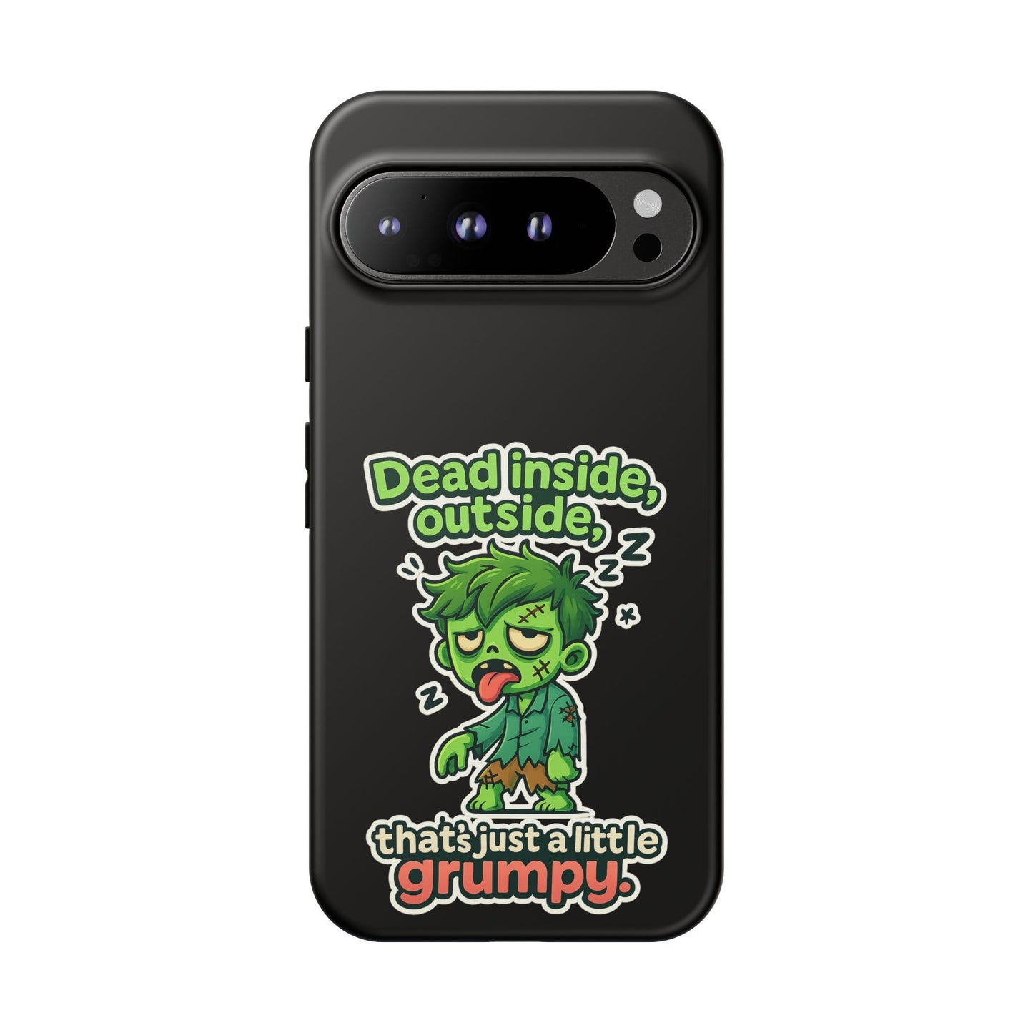 Phone Case — "Dead Inside, Outside, That's Just a Little Grumpy" Cute Zombie Design