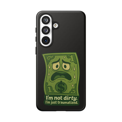 Phone Case — Funny Traumatized Dollar Bill Design ("I'm not dirty, I'm just traumatized")
