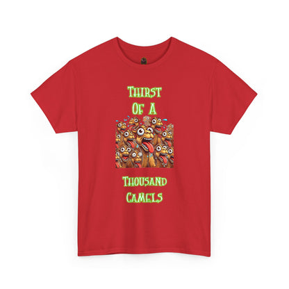 "Thirst of a Thousand Camels" Funny T-Shirt