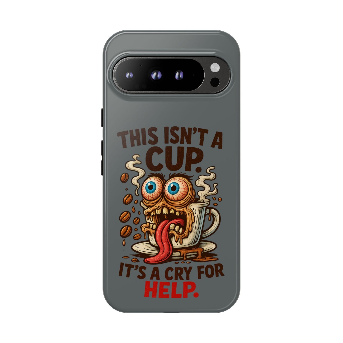 Phone Case — "This Isn't a Cup, It's a Cry for Help" Funny Coffee Monster Design