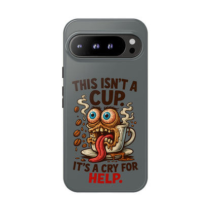 Phone Case — "This Isn't a Cup, It's a Cry for Help" Funny Coffee Monster Design