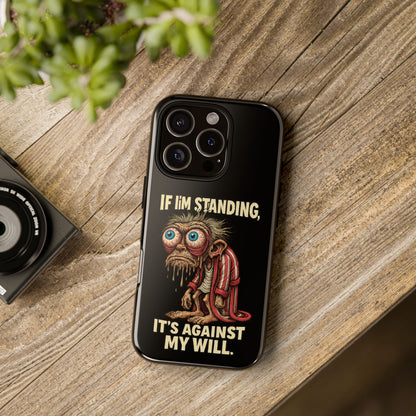 If I’m Standing It’s Against My Will — Funny Sleepy Monster Phone Case