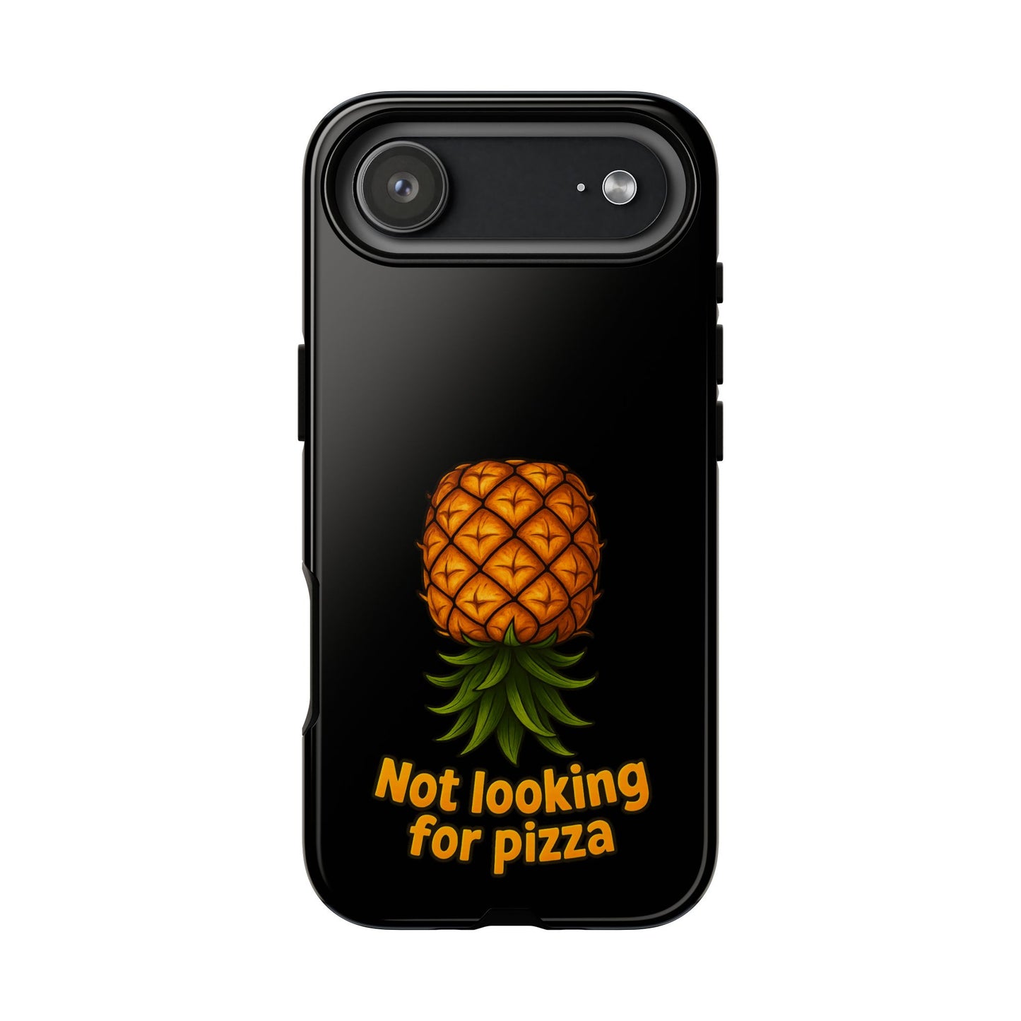 Phone Case — Tropical Pineapple "Not looking for pizza" Protective Cover
