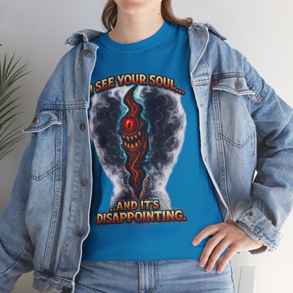 I See Your Soul And It's Disappointing T-Shirt | Horror Eye Graphic Tee
