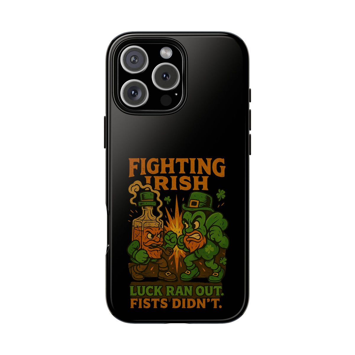 Phone Case — "Fighting Irish: Luck Ran Out, Fists Didn’t" St. Patrick’s Protective Cover