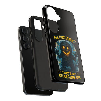 Phone Case — 'All That Static? That's Me Charging Up' Cute Monster Protective Case