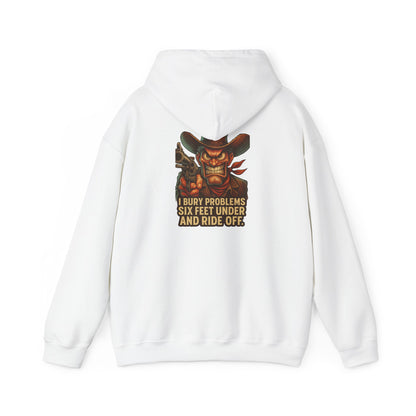 Cowboy Hoodie — "I Bury Problems Six Feet Under and Ride Off" Western Graphic Sweatshirt