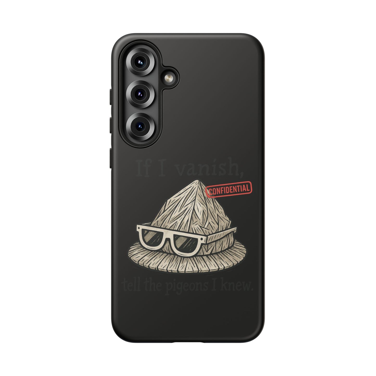 Conspiracy Tin-Foil Hat Phone Case — If I Vanish, Tell the Pigeons I Knew (Confidential)