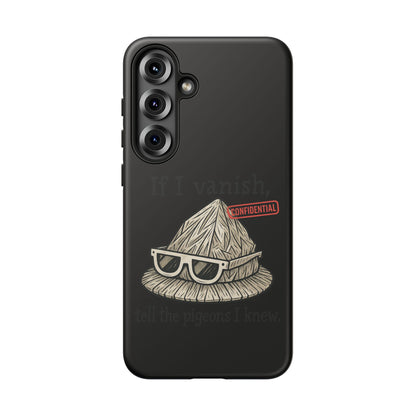 Conspiracy Tin-Foil Hat Phone Case — If I Vanish, Tell the Pigeons I Knew (Confidential)