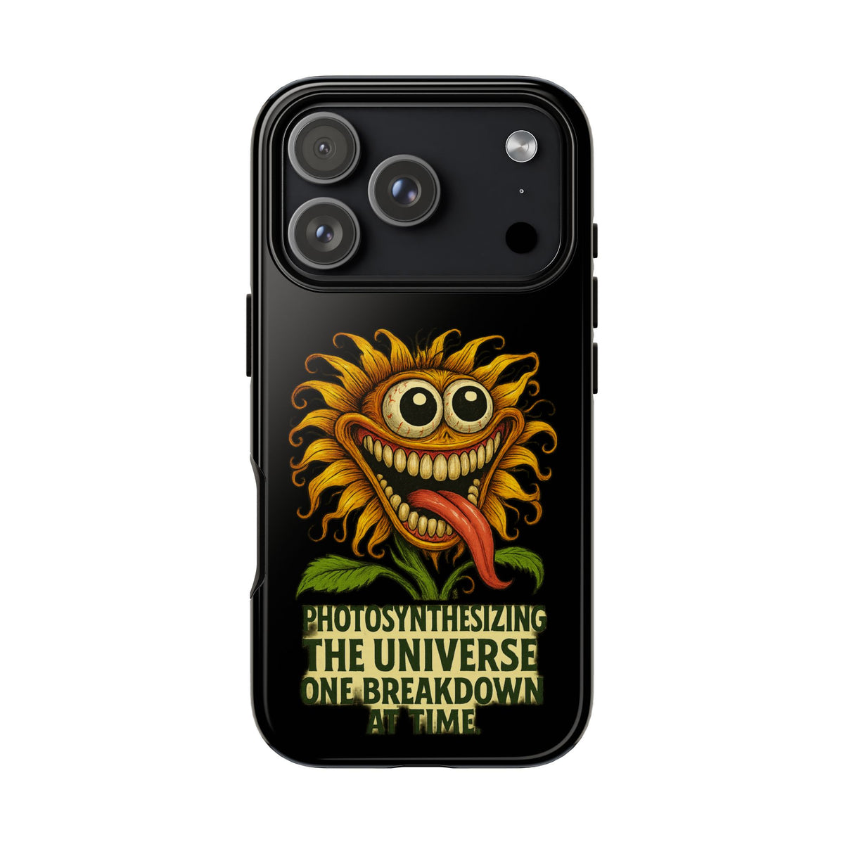 Phone Case - Smiling Sunflower Design with "Photosynthesizing the Universe One Breakdown at a Time"