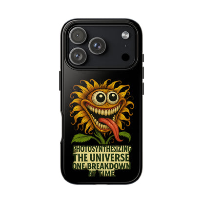 Phone Case - Smiling Sunflower Design with "Photosynthesizing the Universe One Breakdown at a Time"