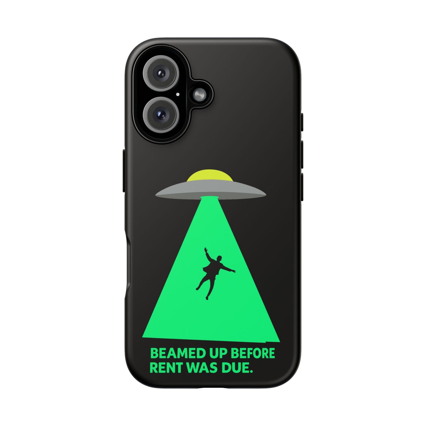 Phone Case — 'Beamed Up Before Rent Was Due' Alien Abduction Design