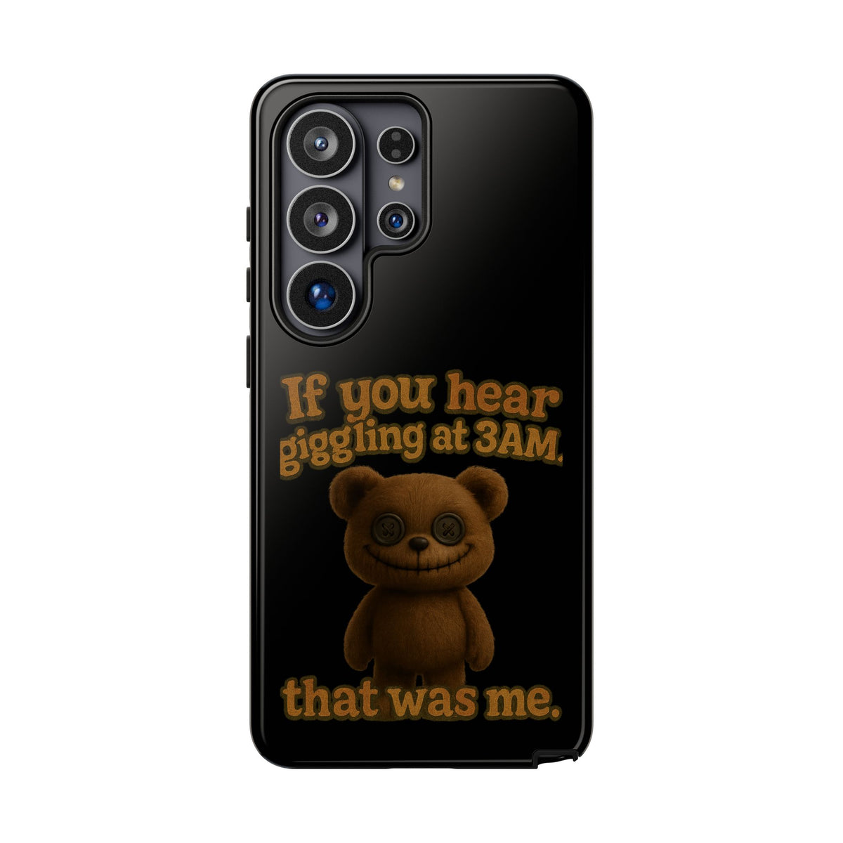 Phone Case — Creepy Teddy Design: "If you hear giggling at 3AM, that was me."