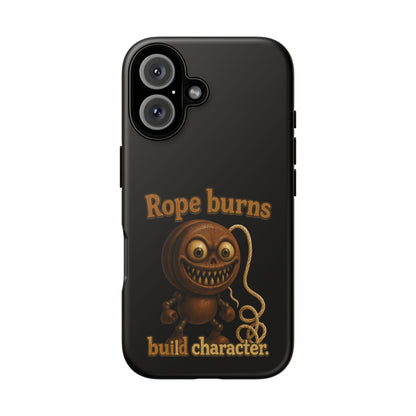 Phone Case — "Rope Burns Build Character" Grinning Cartoon Design