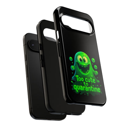 Phone Case — 'Too Cute to Quarantine' Green Monster Protective Cover