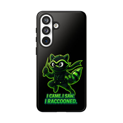 Raccoon Ninja Phone Case — "I Came. I Saw. I Raccooned." Protective iPhone Cover