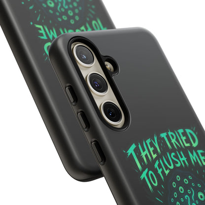 Phone Case — Glow Monster "They Tried to Flush Me, Big Mistake"