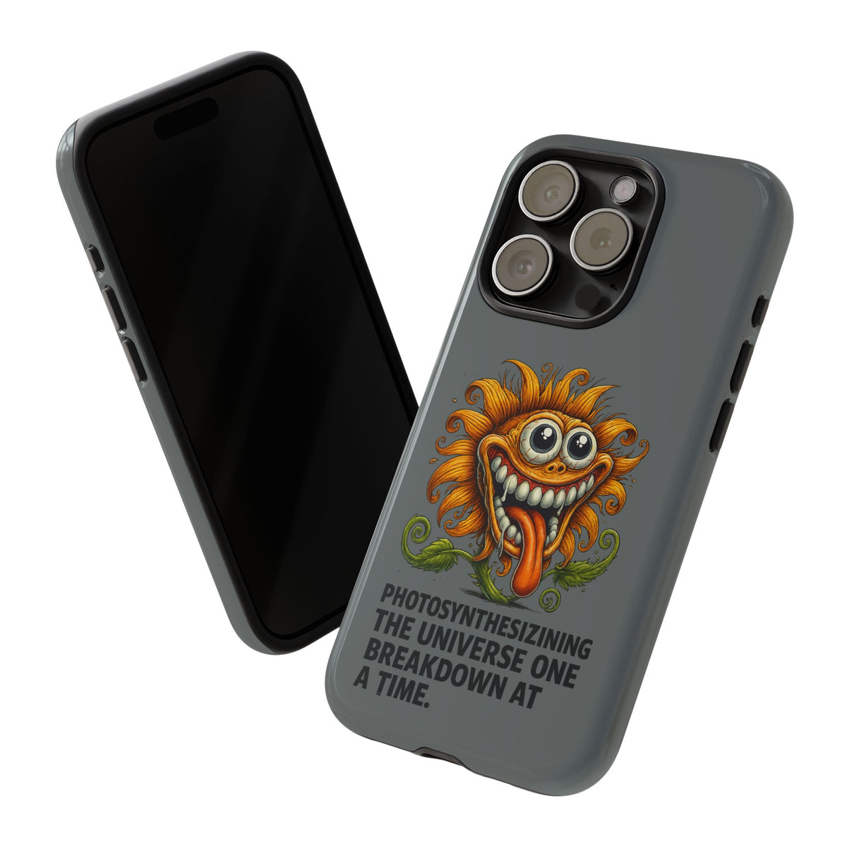 Funny Monster Sunflower Phone Case — "Photosynthesizing the Universe One Breakdown at a Time"