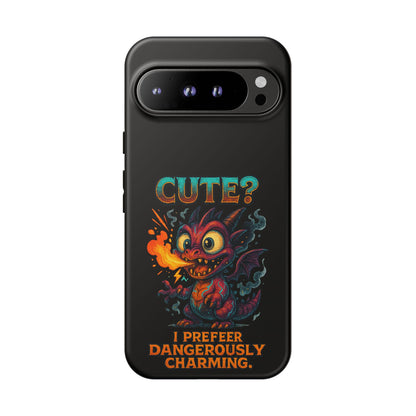 Phone Case — "Cute? I Prefer Dangerously Charming" Dragon Monster Protective Cover