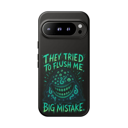 Phone Case — Glow Monster "They Tried to Flush Me, Big Mistake"