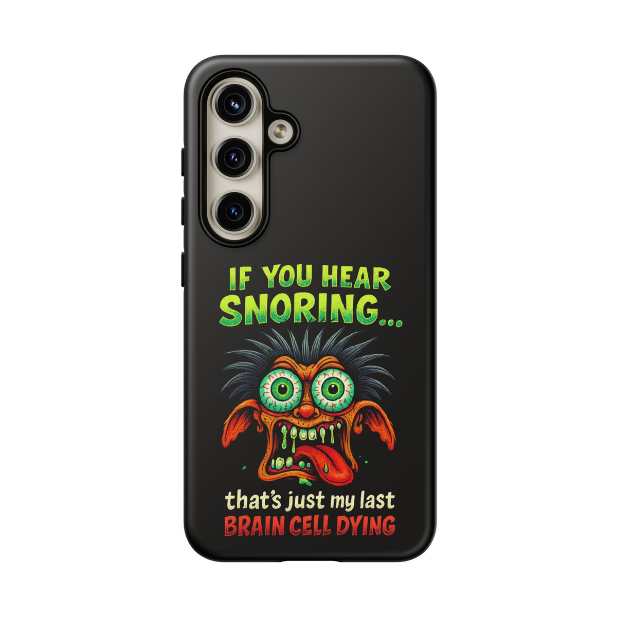 Funny 'If You Hear Snoring... That's Just My Last Brain Cell Dying' Phone Case