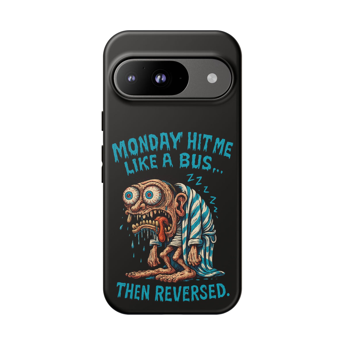 Phone Case — "Monday Hit Me Like a Bus... Then Reversed" Funny Grotesque Zombie Design
