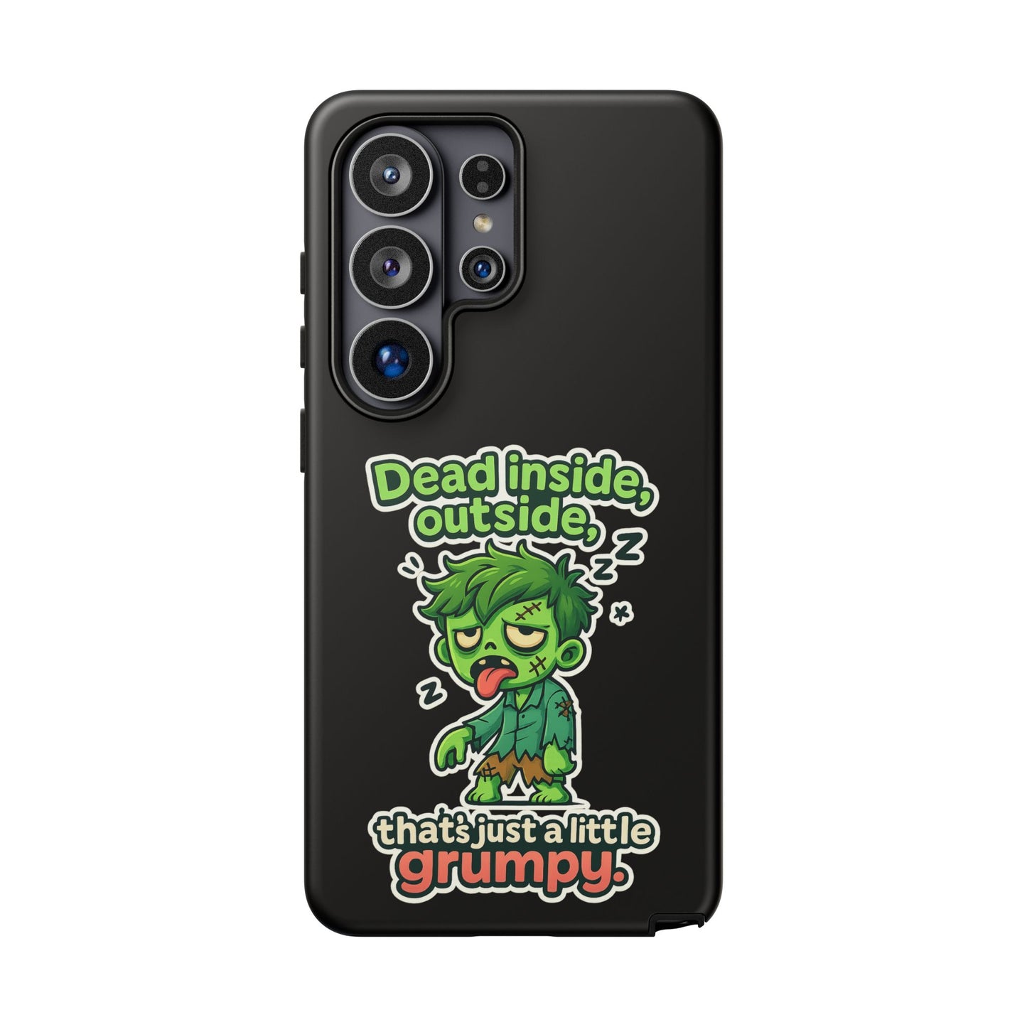 Phone Case — "Dead Inside, Outside, That's Just a Little Grumpy" Cute Zombie Design