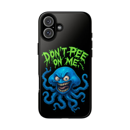 Don't Pee on Me Octopus Phone Case — Funny Grunge Protective Case